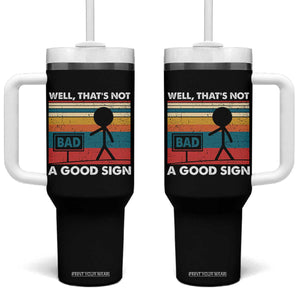 Funny Sarcastic Tumbler With Handle Retro Well Not A Good Sign Gag Gift TS10 One Size: 40 oz Black Print Your Wear
