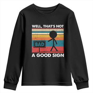 Funny Sarcastic Youth Sweatshirt Retro Well Not A Good Sign Gag Gift TS10 Black Print Your Wear