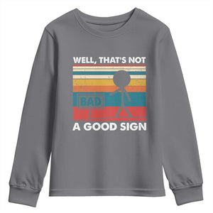 Funny Sarcastic Youth Sweatshirt Retro Well Not A Good Sign Gag Gift TS10 Charcoal Print Your Wear