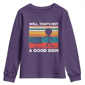 Funny Sarcastic Youth Sweatshirt Retro Well Not A Good Sign Gag Gift TS10 Purple Print Your Wear