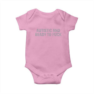 Funny Autism Autistic And Ready To Fuck Baby Onesie TS10 Light Pink Print Your Wear