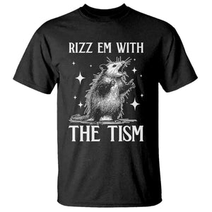 Funny Autism Opossum T Shirt - Rizz Em With The Tism Meme Autistic ASD Humor Tee TS10 Black Print Your Wear