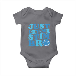Autism Acceptance Baby Onesie Just Let Me Stim Bro ASD Special Education Teacher TS10 Charcoal Print Your Wear