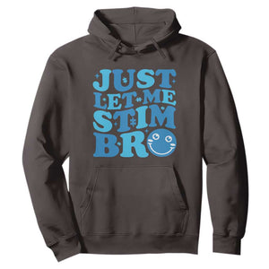 Autism Acceptance Hoodie Just Let Me Stim Bro ASD Special Education Teacher TS10 Dark Chocolate Print Your Wear