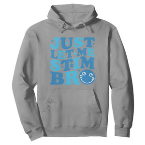Autism Acceptance Hoodie Just Let Me Stim Bro ASD Special Education Teacher TS10 Sport Gray Print Your Wear
