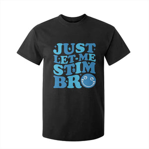 Autism Acceptance T Shirt For Kid Just Let Me Stim Bro ASD Special Education Teacher TS10 Black Print Your Wear