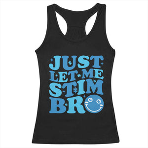 Autism Acceptance Racerback Tank Top Just Let Me Stim Bro ASD Special Education Teacher TS10 Black Print Your Wear