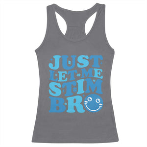 Autism Acceptance Racerback Tank Top Just Let Me Stim Bro ASD Special Education Teacher TS10 Charcoal Print Your Wear