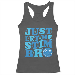 Autism Acceptance Racerback Tank Top Just Let Me Stim Bro ASD Special Education Teacher TS10 Dark Heather Print Your Wear