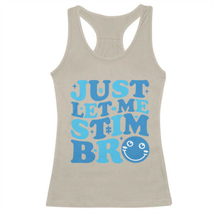 Autism Acceptance Racerback Tank Top Just Let Me Stim Bro ASD Special Education Teacher TS10 Sand Print Your Wear