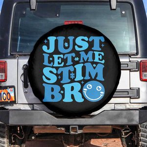 Autism Acceptance Spare Tire Cover Just Let Me Stim Bro ASD Special Education Teacher TS10 No hole Black Print Your Wear