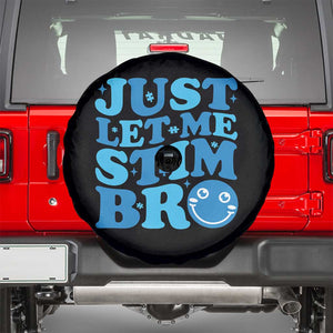 Autism Acceptance Spare Tire Cover Just Let Me Stim Bro ASD Special Education Teacher TS10 Black Print Your Wear