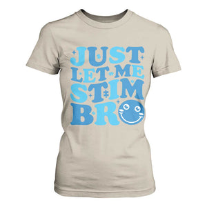 Autism Acceptance T Shirt For Women Just Let Me Stim Bro ASD Special Education Teacher TS10 Sand Print Your Wear