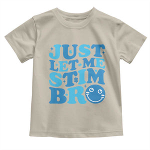 Autism Acceptance Toddler T Shirt Just Let Me Stim Bro ASD Special Education Teacher TS10 Sand Print Your Wear