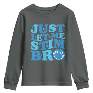 Autism Acceptance Youth Sweatshirt Just Let Me Stim Bro ASD Special Education Teacher TS10 Dark Heather Print Your Wear