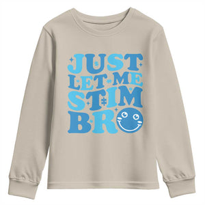 Autism Acceptance Youth Sweatshirt Just Let Me Stim Bro ASD Special Education Teacher TS10 Sand Print Your Wear