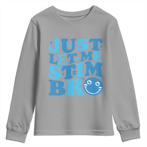 Autism Acceptance Youth Sweatshirt Just Let Me Stim Bro ASD Special Education Teacher TS10 Sport Gray Print Your Wear