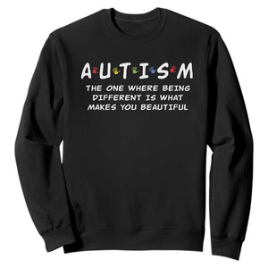 Friends Autism Sweatshirt The One Where Being Different is What Makes You Beautiful TS10 Black Print Your Wear