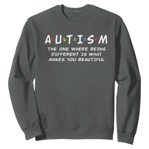 Friends Autism Sweatshirt The One Where Being Different is What Makes You Beautiful TS10 Dark Heather Print Your Wear