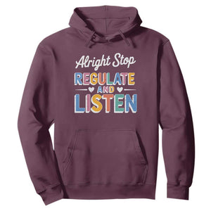 SPED Teacher Hoodie Alright Stop Regulate And Listen TS10 Maroon Print Your Wear