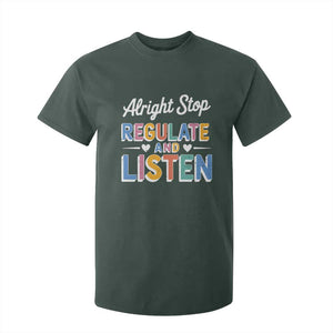 SPED Teacher T Shirt For Kid Alright Stop Regulate And Listen TS10 Dark Forest Green Print Your Wear