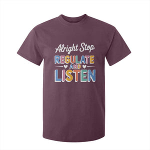 SPED Teacher T Shirt For Kid Alright Stop Regulate And Listen TS10 Maroon Print Your Wear