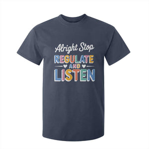 SPED Teacher T Shirt For Kid Alright Stop Regulate And Listen TS10 Navy Print Your Wear