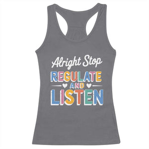 SPED Teacher Racerback Tank Top Alright Stop Regulate And Listen TS10 Charcoal Print Your Wear