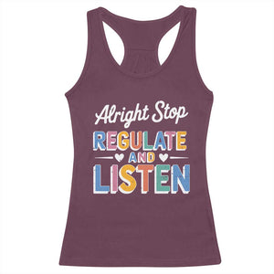 SPED Teacher Racerback Tank Top Alright Stop Regulate And Listen TS10 Maroon Print Your Wear