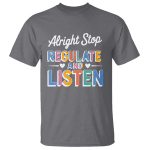 SPED Teacher T Shirt Alright Stop Regulate And Listen TS10 Charcoal Print Your Wear