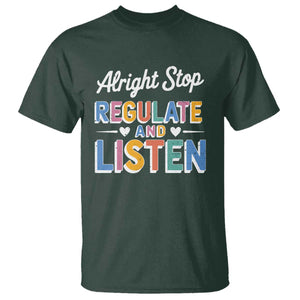 SPED Teacher T Shirt Alright Stop Regulate And Listen TS10 Dark Forest Green Print Your Wear