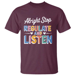 SPED Teacher T Shirt Alright Stop Regulate And Listen TS10 Maroon Print Your Wear