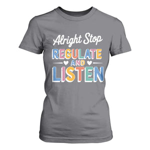 SPED Teacher T Shirt For Women Alright Stop Regulate And Listen TS10 Charcoal Print Your Wear