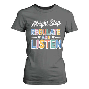 SPED Teacher T Shirt For Women Alright Stop Regulate And Listen TS10 Dark Heather Print Your Wear
