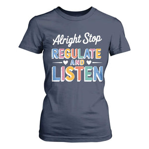 SPED Teacher T Shirt For Women Alright Stop Regulate And Listen TS10 Navy Print Your Wear