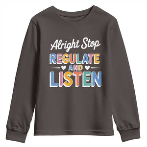 SPED Teacher Youth Sweatshirt Alright Stop Regulate And Listen TS10 Dark Chocolate Print Your Wear