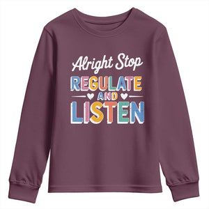 SPED Teacher Youth Sweatshirt Alright Stop Regulate And Listen TS10 Maroon Print Your Wear