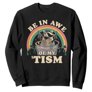 Autism Funny Be In Awe Of My 'Tism Meme Autistic Raccoon Sweatshirt TS10 Black Print Your Wear