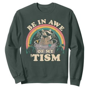 Autism Funny Be In Awe Of My 'Tism Meme Autistic Raccoon Sweatshirt TS10 Dark Forest Green Print Your Wear