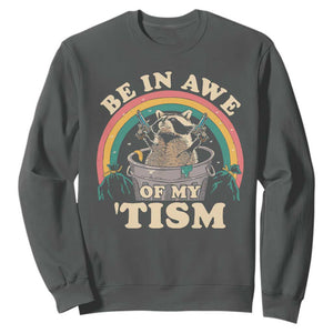 Autism Funny Be In Awe Of My 'Tism Meme Autistic Raccoon Sweatshirt TS10 Dark Heather Print Your Wear