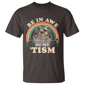 Autism Funny Be In Awe Of My 'Tism Meme Autistic Raccoon T Shirt TS10 Dark Chocolate Print Your Wear