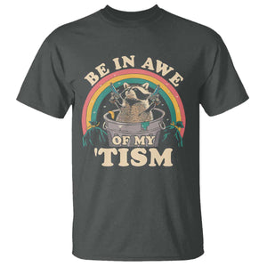 Autism Funny Be In Awe Of My 'Tism Meme Autistic Raccoon T Shirt TS10 Dark Heather Print Your Wear