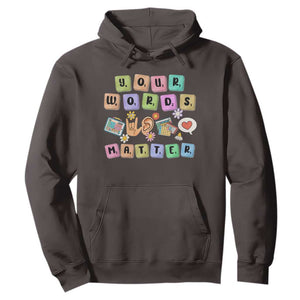 Autism Awareness Your Words Matter Hoodie Neurodiversity Special Education Sped Teacher TS10 Dark Chocolate Print Your Wear