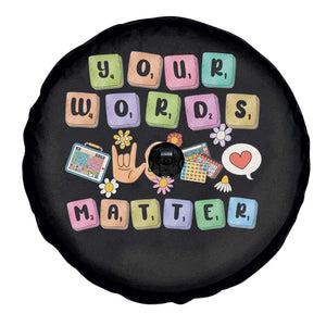 Autism Awareness Your Words Matter Spare Tire Cover Neurodiversity Special Education Sped Teacher TS10 Print Your Wear