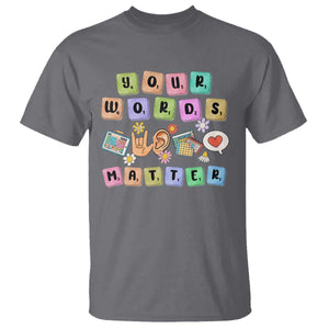 Autism Awareness Your Words Matter T Shirt Neurodiversity Special Education Sped Teacher TS10 Charcoal Print Your Wear