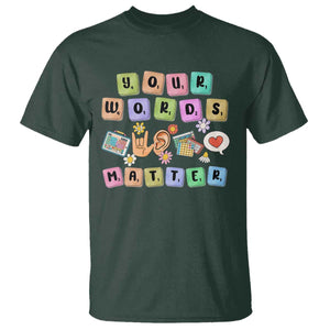 Autism Awareness Your Words Matter T Shirt Neurodiversity Special Education Sped Teacher TS10 Dark Forest Green Print Your Wear