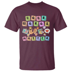 Autism Awareness Your Words Matter T Shirt Neurodiversity Special Education Sped Teacher TS10 Maroon Print Your Wear