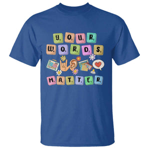 Autism Awareness Your Words Matter T Shirt Neurodiversity Special Education Sped Teacher TS10 Royal Blue Print Your Wear
