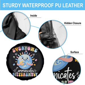 Autism Awareness Sped Teacher Spare Tire Cover Everyone Communicates Differently TS10 Print Your Wear