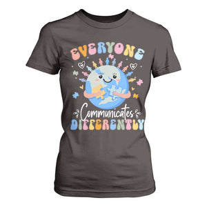 Autism Awareness Sped Teacher T Shirt For Women Everyone Communicates Differently TS10 Dark Chocolate Print Your Wear